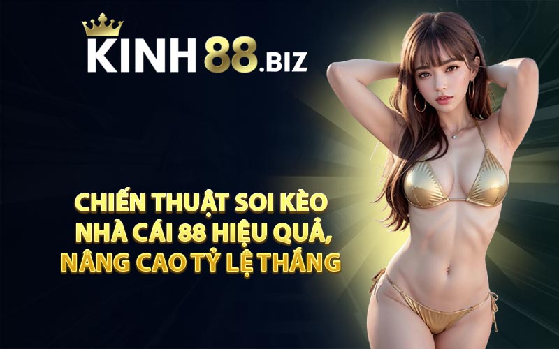 Chiến thuật soi kèo nhà cái 88 hiệu quả, nâng cao tỷ lệ thắng