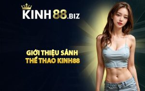 Giới Thiệu Sảnh Thể Thao KINH88
