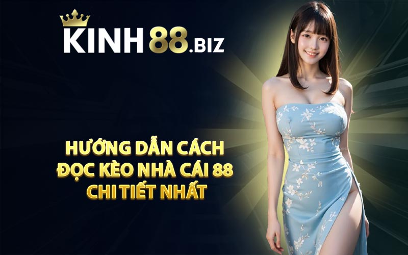 Hướng dẫn cách đọc kèo nhà cái 88 chi tiết nhất