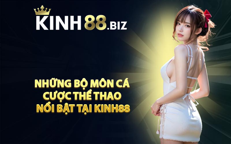 Những Bộ Môn Cá Cược Thể Thao Nổi Bật Tại KINH88
